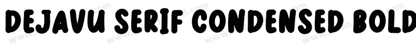 DejaVu Serif Condensed Bold字体转换